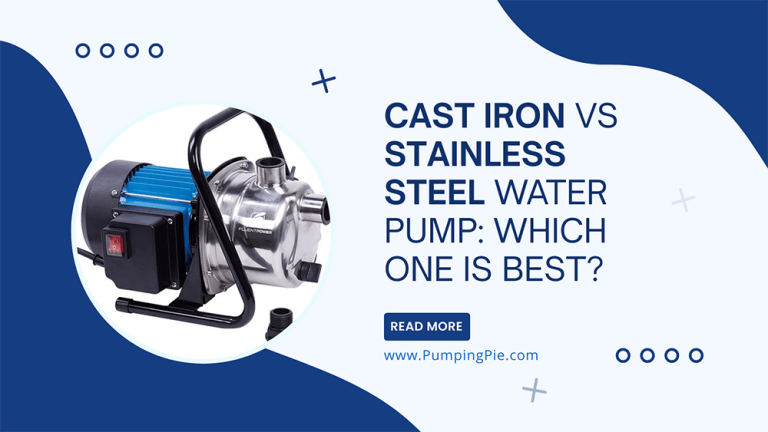 Cast Iron vs Stainless Steel Water Pump: Which one is Best?