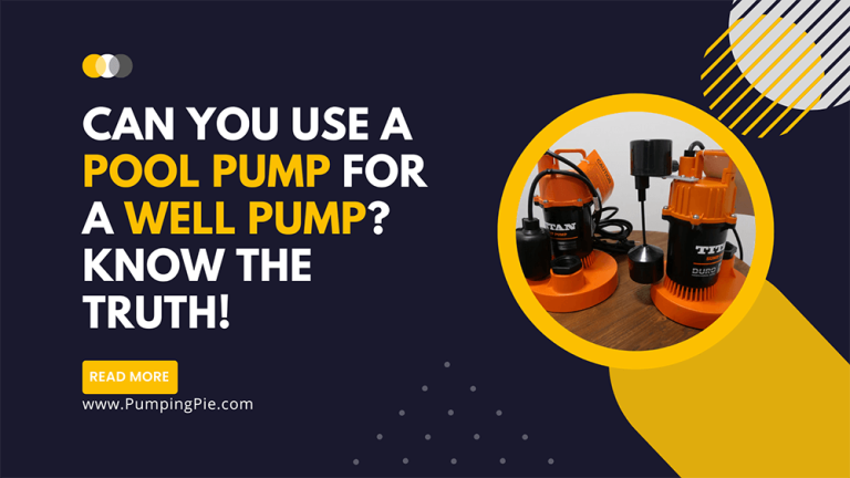 Can You Use A Pool Pump For A Well Pump? Know The Truth!