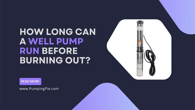 How Long Can A Well Pump Run Before Burning Out?
