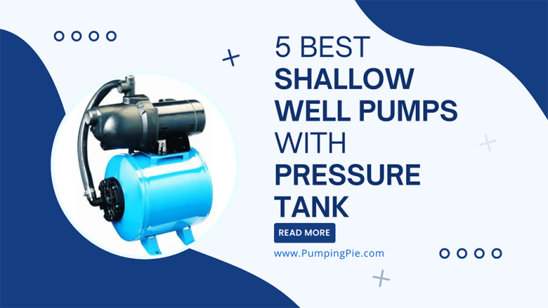 5 Best Shallow Well Pump with Pressure Tank in 2023