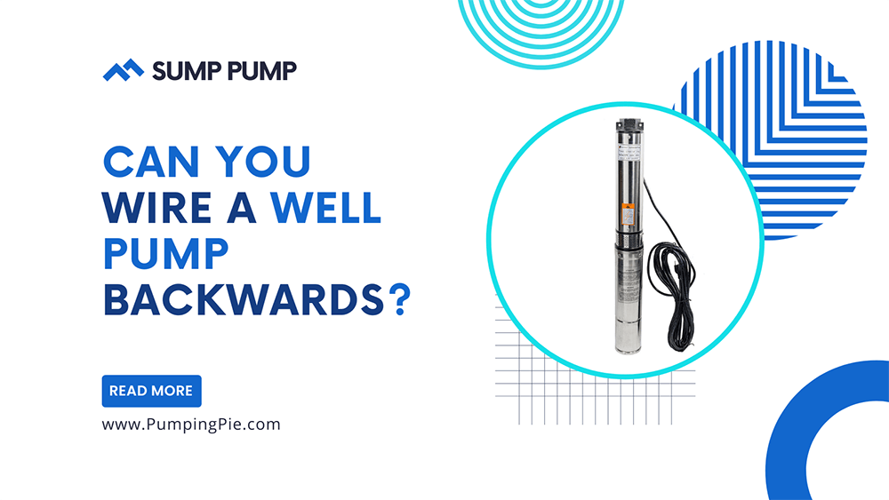Can You Wire a Well Pump Backwards